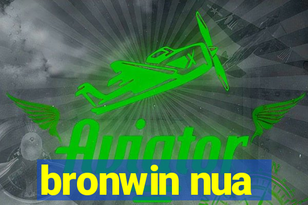 bronwin nua